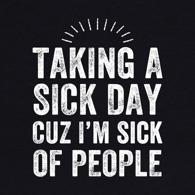 Taking a sick day cuz I'm sick of people by captainmood